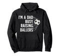 Busy Raising Ballers Soccer Dad Hoodie - Fun Novelty Design for Adults - T-Shirt, Sweatshirt, Hoodie
