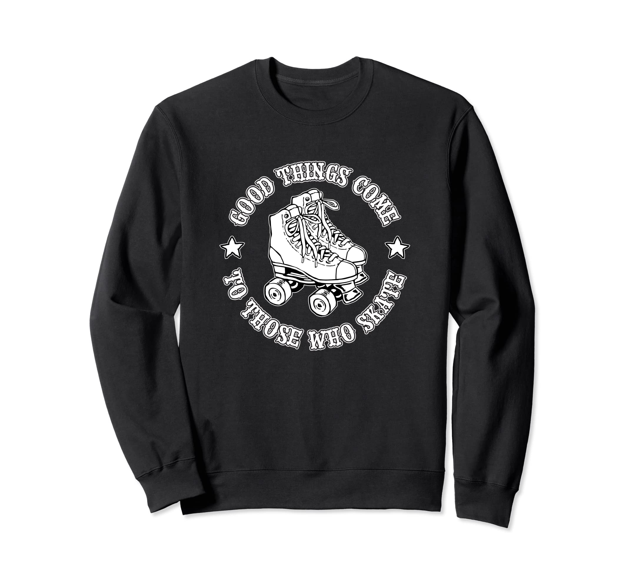Good Things Come To Those Who Sweatshirt - Streetwear Style Men Women - T-Shirt, Sweatshirt, Hoodie