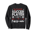 My Favorite Soccer Player Calls Me Sweatshirt - Trendy Graphic Unisex - T-Shirt, Sweatshirt, Hoodie