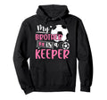 Proud Soccer Keeper Sister Soccer Hoodie - Casual Everyday Wear Unisex - T-Shirt, Sweatshirt, Hoodie