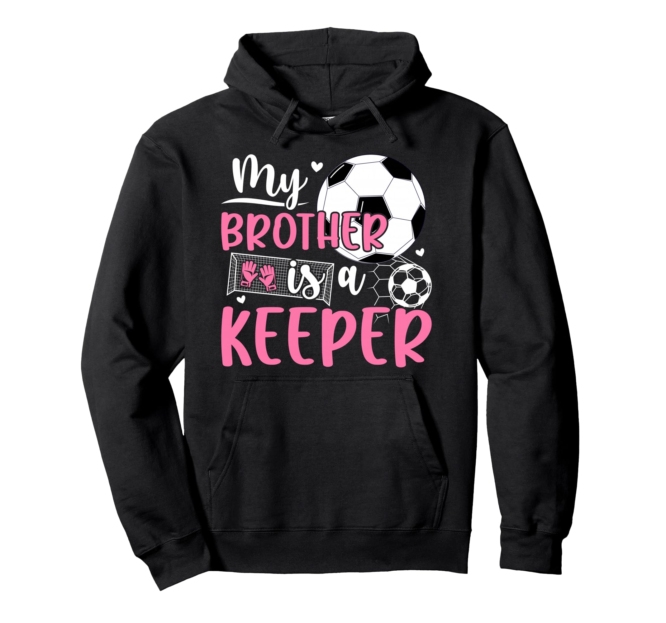 Proud Soccer Keeper Sister Soccer Hoodie - Casual Everyday Wear Unisex - T-Shirt, Sweatshirt, Hoodie