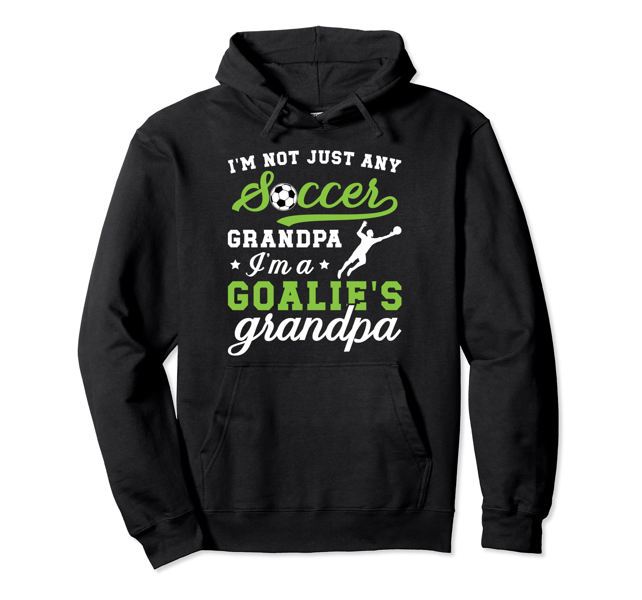 Im Soccer Goalie Grandpa Soccer Hoodie - Aesthetic Graphic Men Women - T-Shirt, Sweatshirt, Hoodie