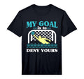 My Goal Is To Deny Yours Water Polo T-Shirt - Fun Novelty Design Men Women - T-Shirt, Sweatshirt, Hoodie