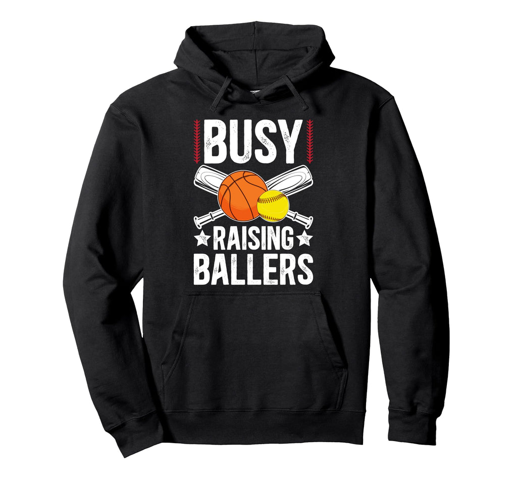 Busy Raising Ballers Basketball Softball Hoodie - Unique Graphic Unisex - T-Shirt, Sweatshirt, Hoodie