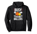 Busy Raising Ballers Basketball Softball Hoodie - Unique Graphic Unisex - T-Shirt, Sweatshirt, Hoodie
