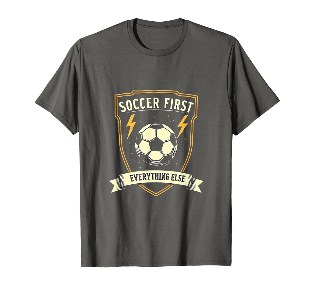 Soccer First Everything Else Mens T-Shirt - Streetwear Style Men Women - T-Shirt, Sweatshirt, Hoodie