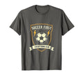 Soccer First Everything Else Mens T-Shirt - Streetwear Style Men Women - T-Shirt, Sweatshirt, Hoodie