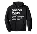 Soccer Poppa Definition Funny Bigger Hoodie - Minimalist Print Unisex - T-Shirt, Sweatshirt, Hoodie
