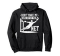 Dont Make Me Come Out Net Soccer Goalie Hoodie - Unique Graphic Unisex - T-Shirt, Sweatshirt, Hoodie