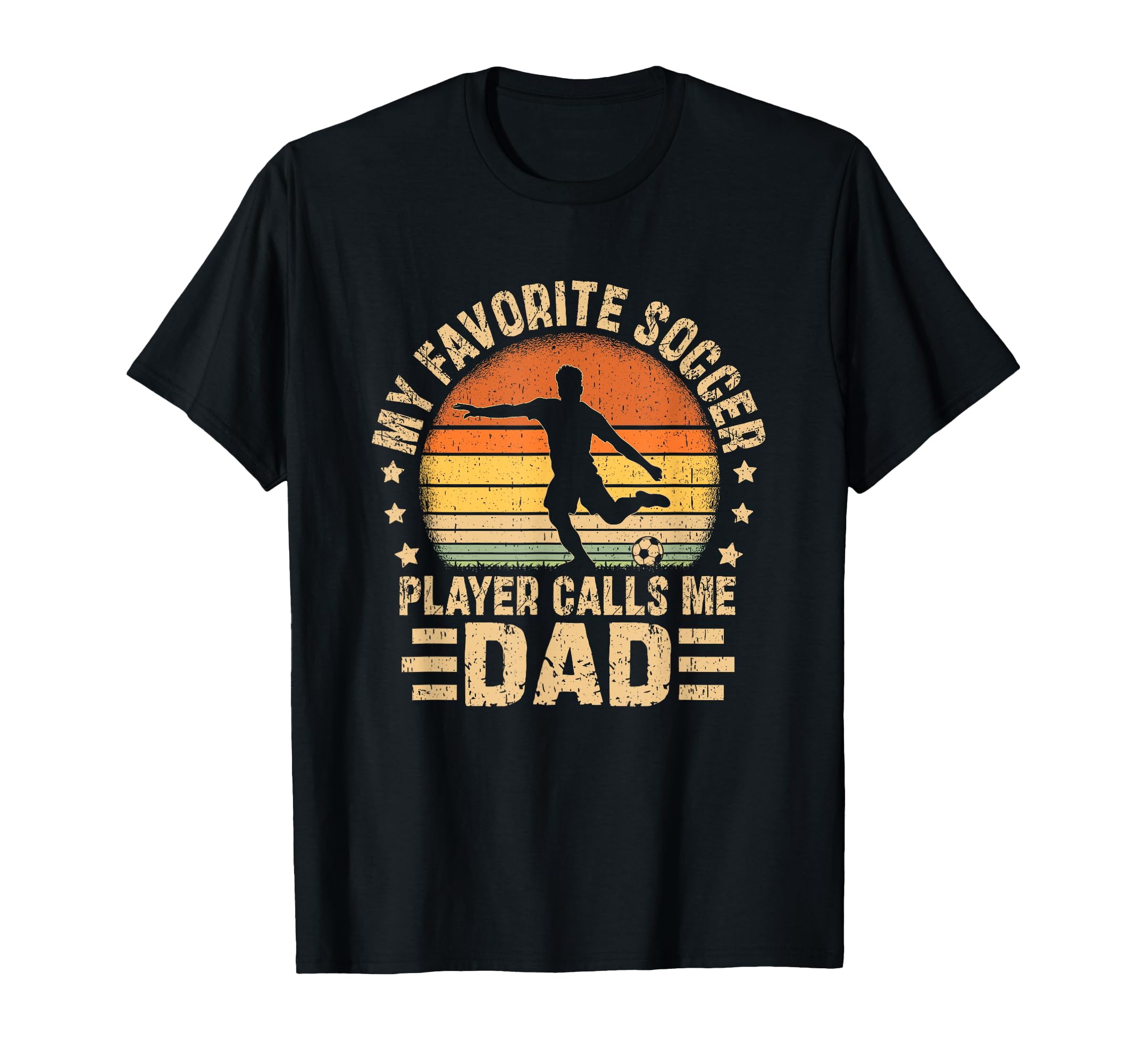 My Favorite Soccer Player Calls Me Dad T-Shirt - Streetwear Style Men Women - T-Shirt, Sweatshirt, Hoodie