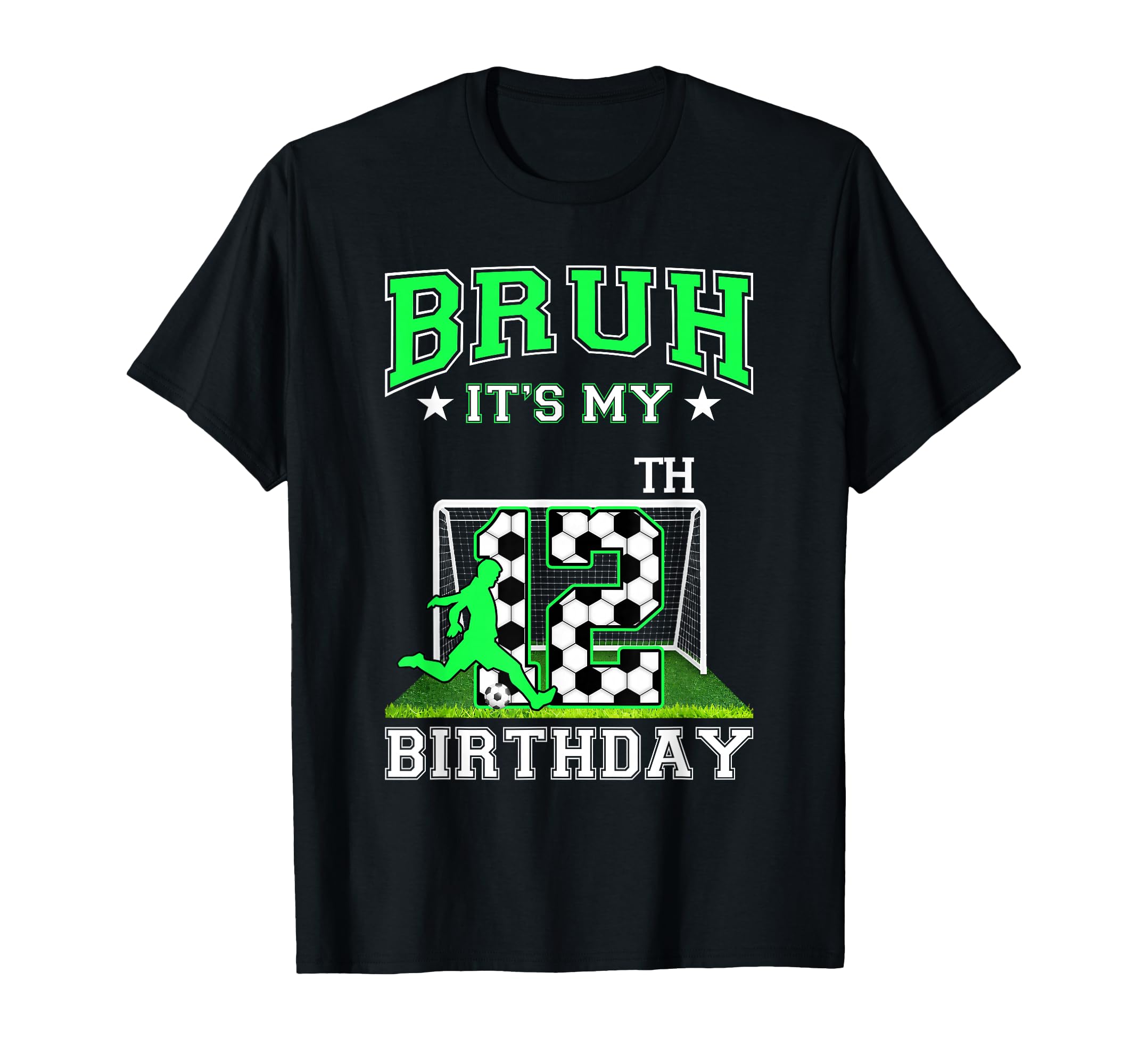 Bruh Its My 12Th Birthday Soccer Theme T-Shirt - Unique Graphic Unisex - T-Shirt, Sweatshirt, Hoodie