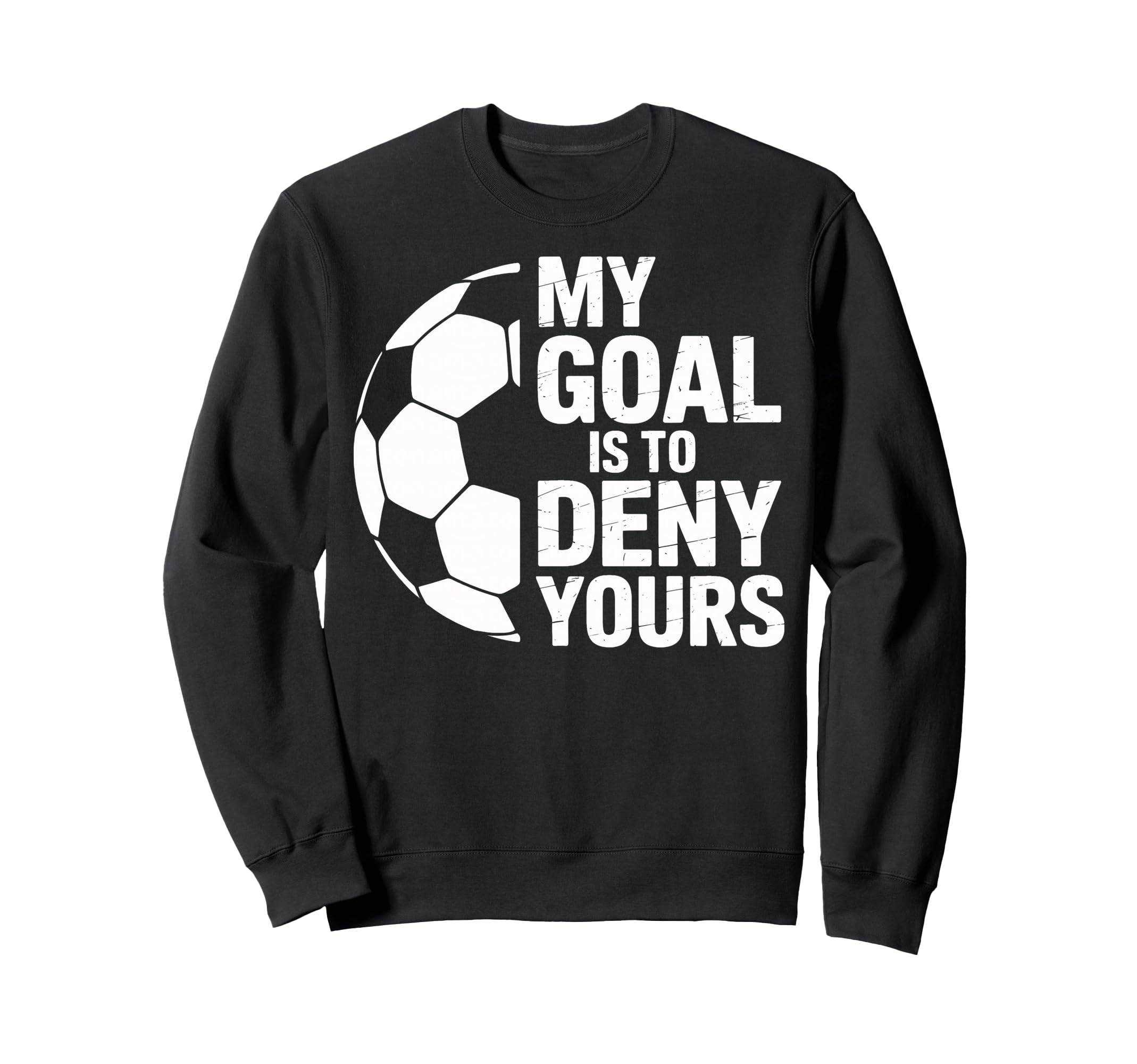 Denial My Goal Is To Deny Yours Sweatshirt - Graphic Print for Adults - T-Shirt, Sweatshirt, Hoodie