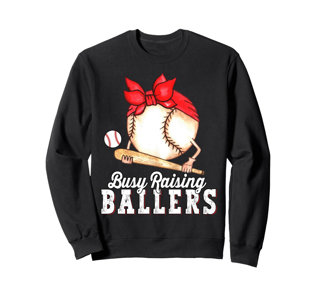Busy Raising Ballers Baseball Funny Sweatshirt - Trendy Graphic Unisex - T-Shirt, Sweatshirt, Hoodie