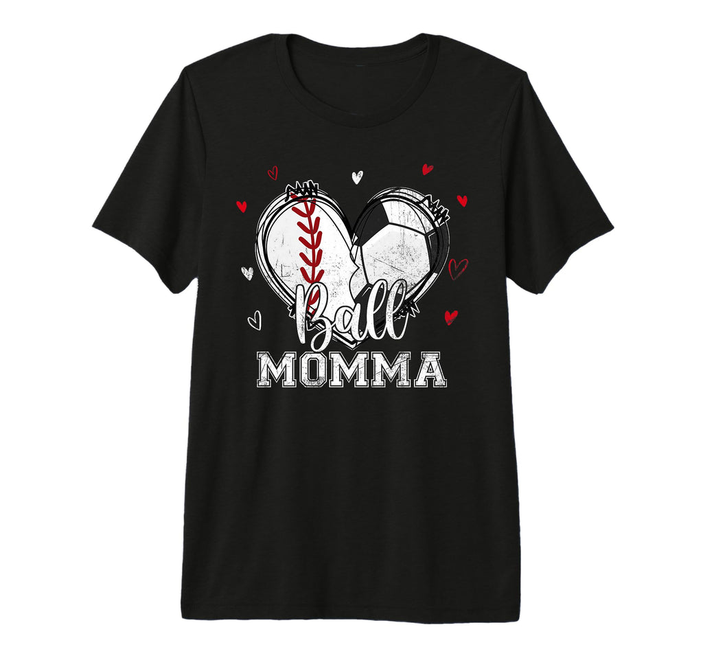 Ball Momma Baseball Soccer Heart T-Shirt - Casual Everyday Wear Men Women - T-Shirt, Sweatshirt, Hoodie