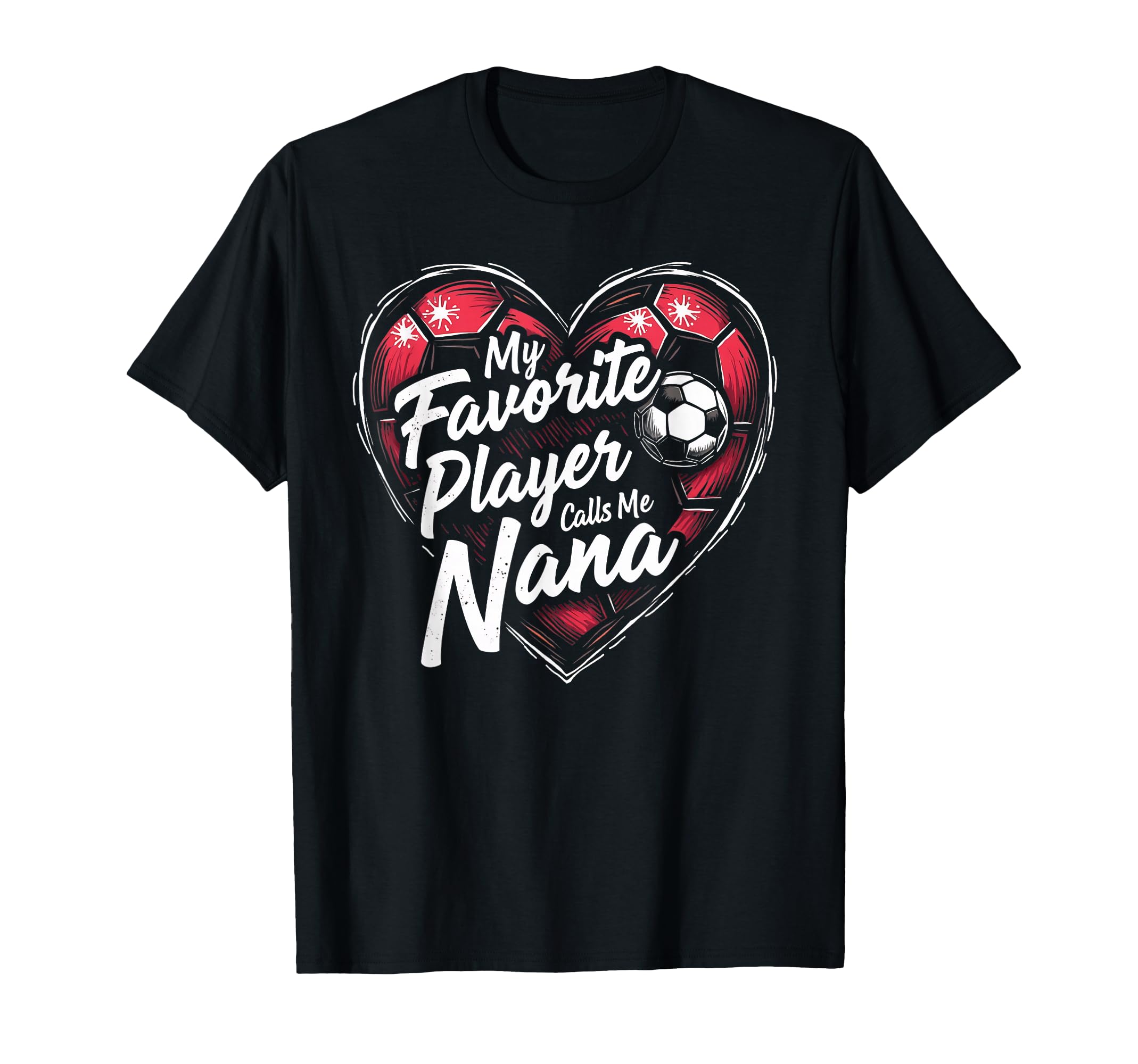 Proud Soccer Nana Funny Grandma T-Shirt - Casual Everyday Wear Unisex - T-Shirt, Sweatshirt, Hoodie