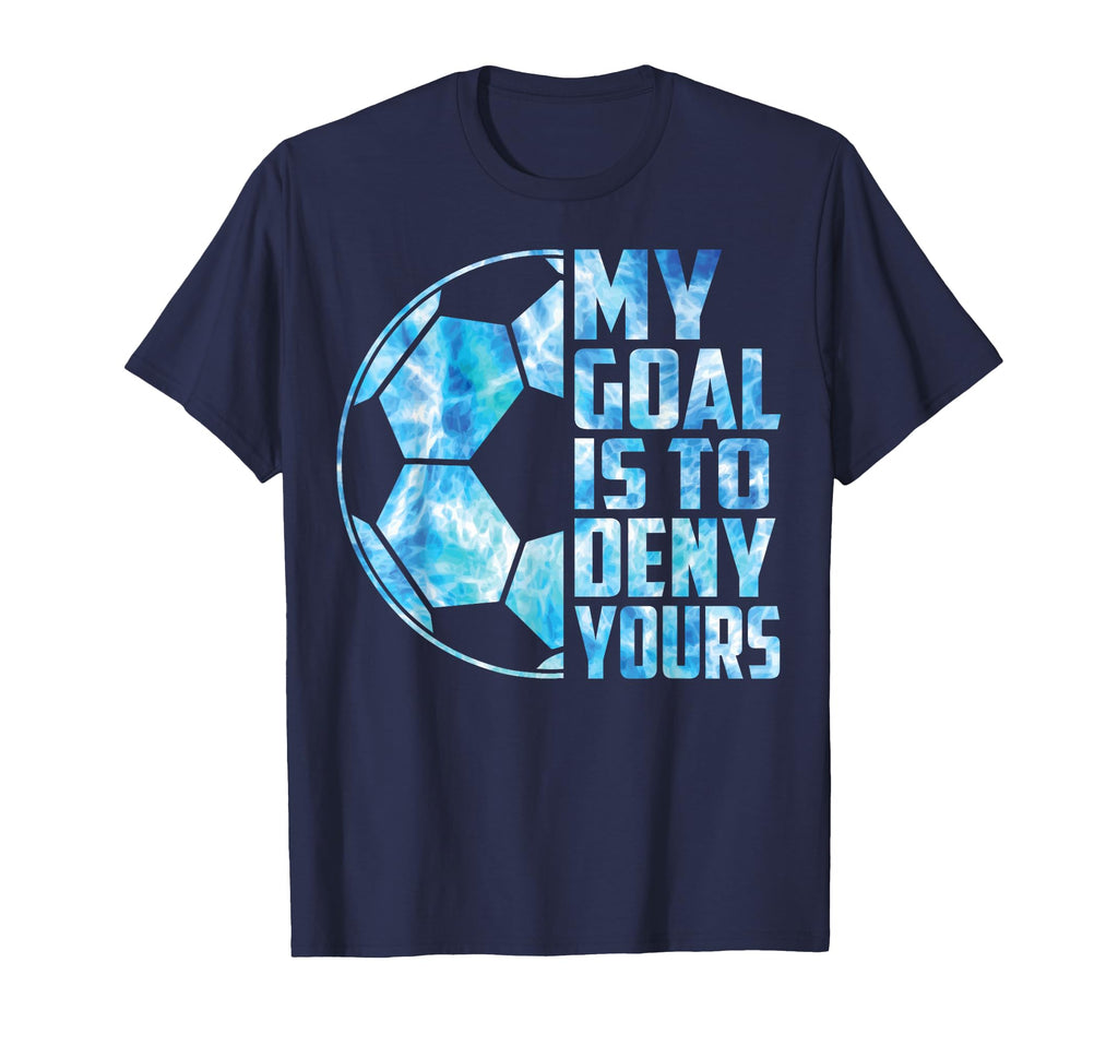 Funny Goalkeeper Soccer Goalie My Goal T-Shirt - Minimalist Print Unisex - T-Shirt, Sweatshirt, Hoodie