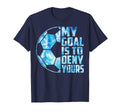 Funny Goalkeeper Soccer Goalie My Goal T-Shirt - Minimalist Print Unisex - T-Shirt, Sweatshirt, Hoodie