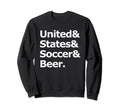 United States Soccer Beer Sweatshirt - Casual Everyday Wear Men Women - T-Shirt, Sweatshirt, Hoodie