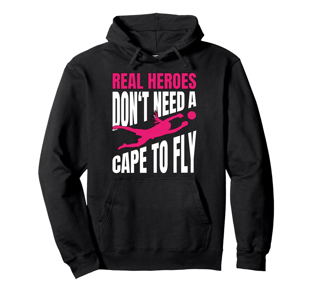 Real Heroes Dont Need Cape To Fly Goalie Hoodie - Aesthetic Graphic Unisex - T-Shirt, Sweatshirt, Hoodie