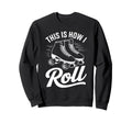This Is How I Roll Roller Skate Sweatshirt - Trendy Graphic for Adults - T-Shirt, Sweatshirt, Hoodie