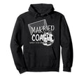 Married To Soccer Coach Wife Hoodie - Casual Everyday Wear for Adults - T-Shirt, Sweatshirt, Hoodie