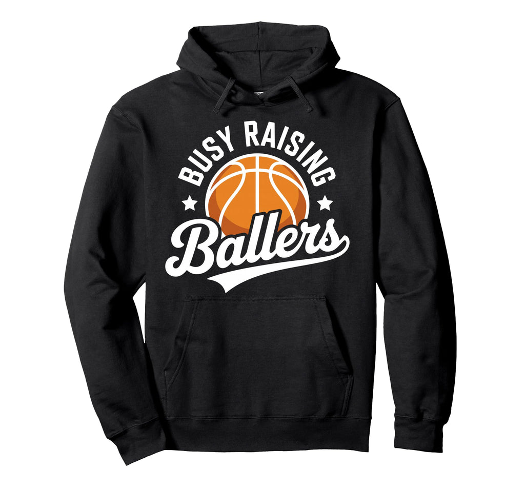Busy Raising Ballers Funny Hoodie - Fun Novelty Design for Adults - T-Shirt, Sweatshirt, Hoodie