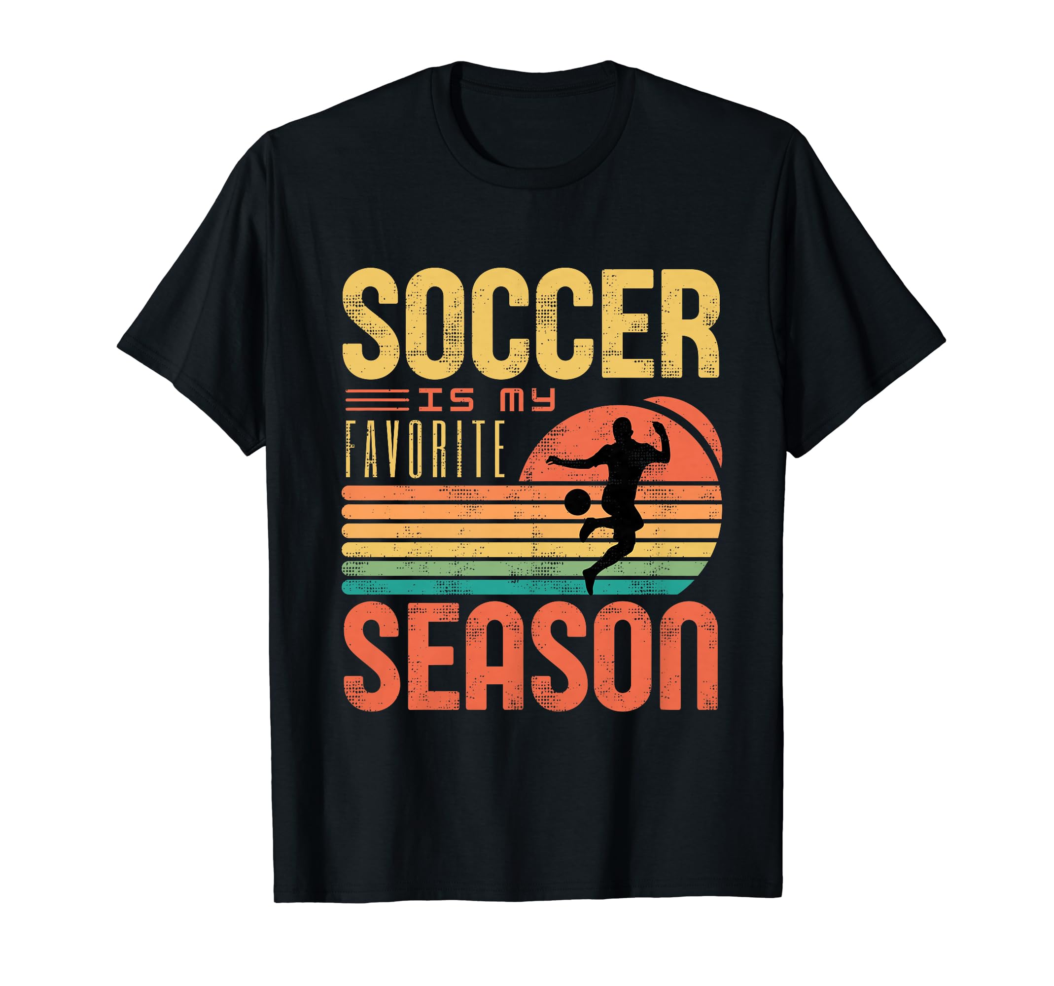 Soccer Is My Favorite Season Soccer T-Shirt - Novelty Apparel Men Women - T-Shirt, Sweatshirt, Hoodie