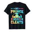 My Prince Wears Cleats Soccer Player T-Shirt - Aesthetic Graphic Unisex - T-Shirt, Sweatshirt, Hoodie