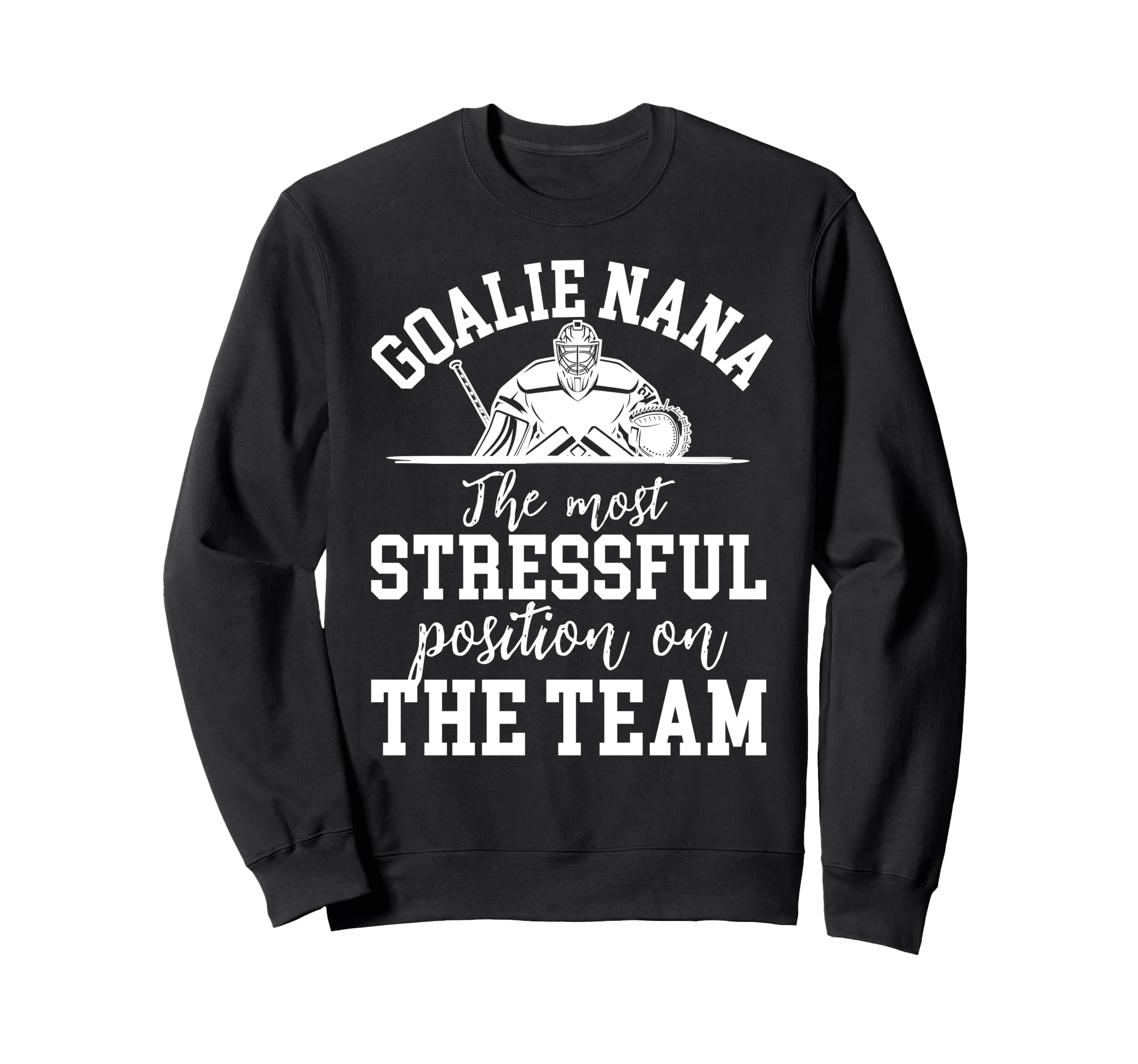 Funny Hockey Goalie Nana Hockey Sweatshirt - Streetwear Style Men Women - T-Shirt, Sweatshirt, Hoodie