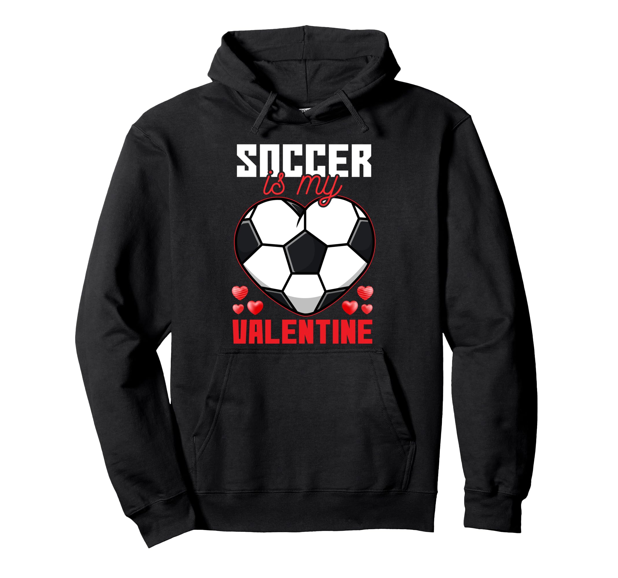 Soccer Is My Valentine Fun Soccer Hoodie - Novelty Apparel for Adults - T-Shirt, Sweatshirt, Hoodie