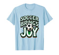 Soccer Brings Joy Vibrant Fan T-Shirt - Graphic Print for Adults - T-Shirt, Sweatshirt, Hoodie