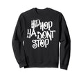 Hip Hop Ya Dont Stop 80S 90S Sweatshirt - Casual Everyday Wear Men Women - T-Shirt, Sweatshirt, Hoodie