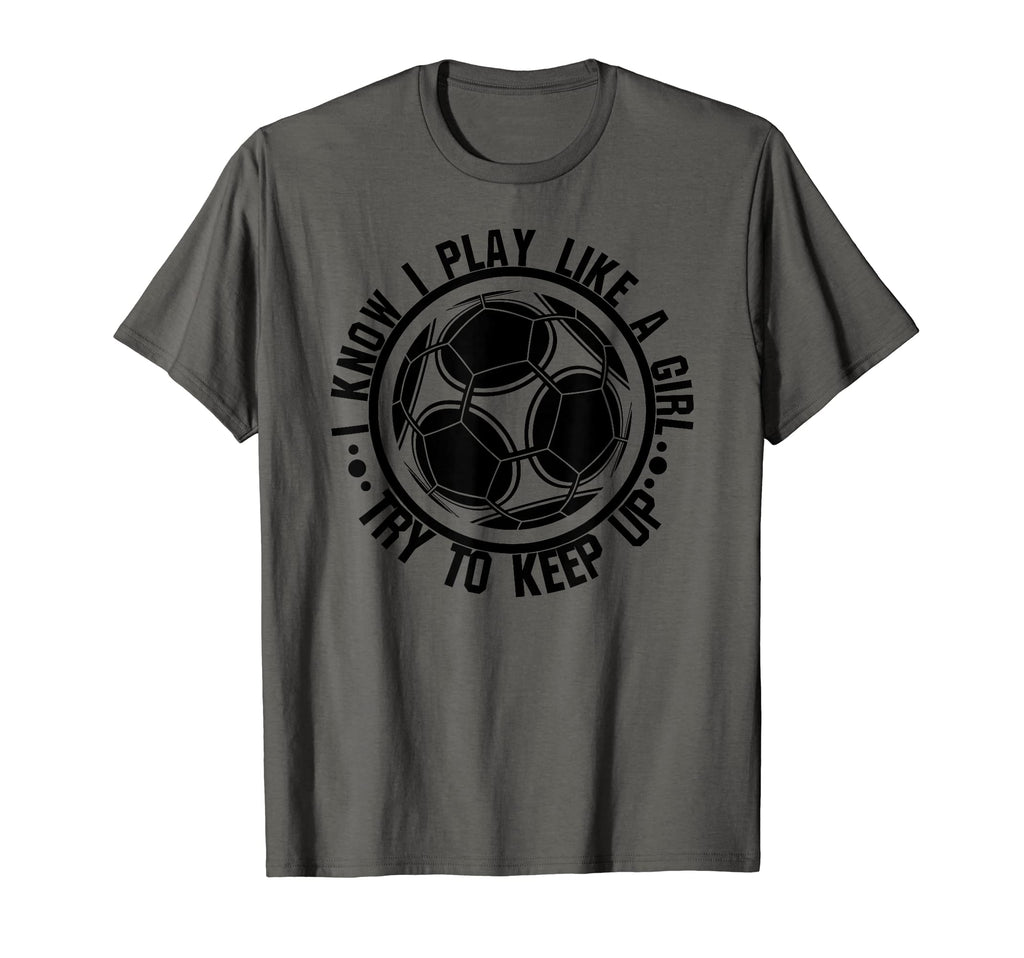I Know I Play Like Try To Keep Up T-Shirt - Streetwear Style for Adults - T-Shirt, Sweatshirt, Hoodie