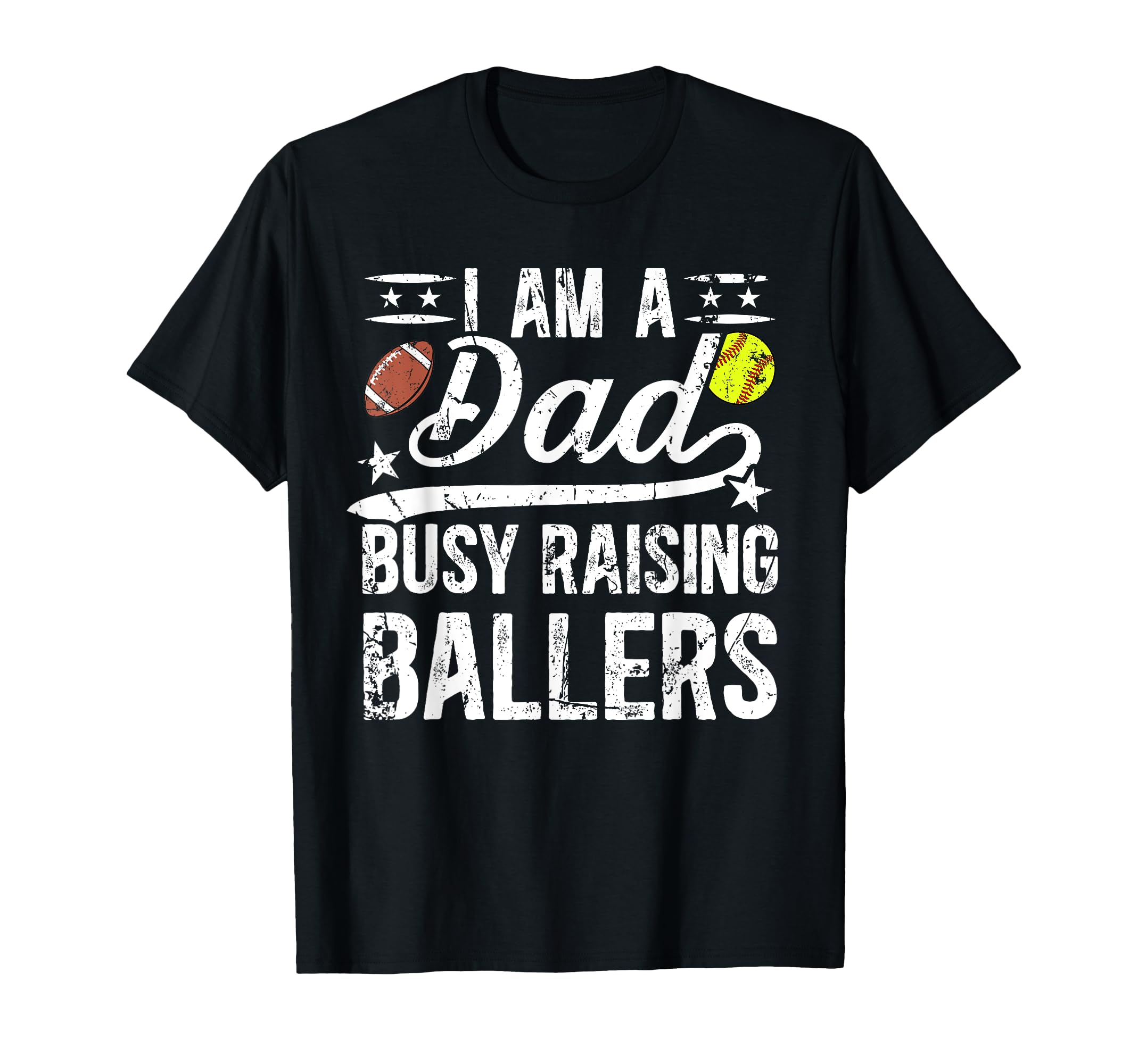 I Am Dad Busy Raising Ballers T-Shirt - Casual Everyday Wear Men Women - T-Shirt, Sweatshirt, Hoodie