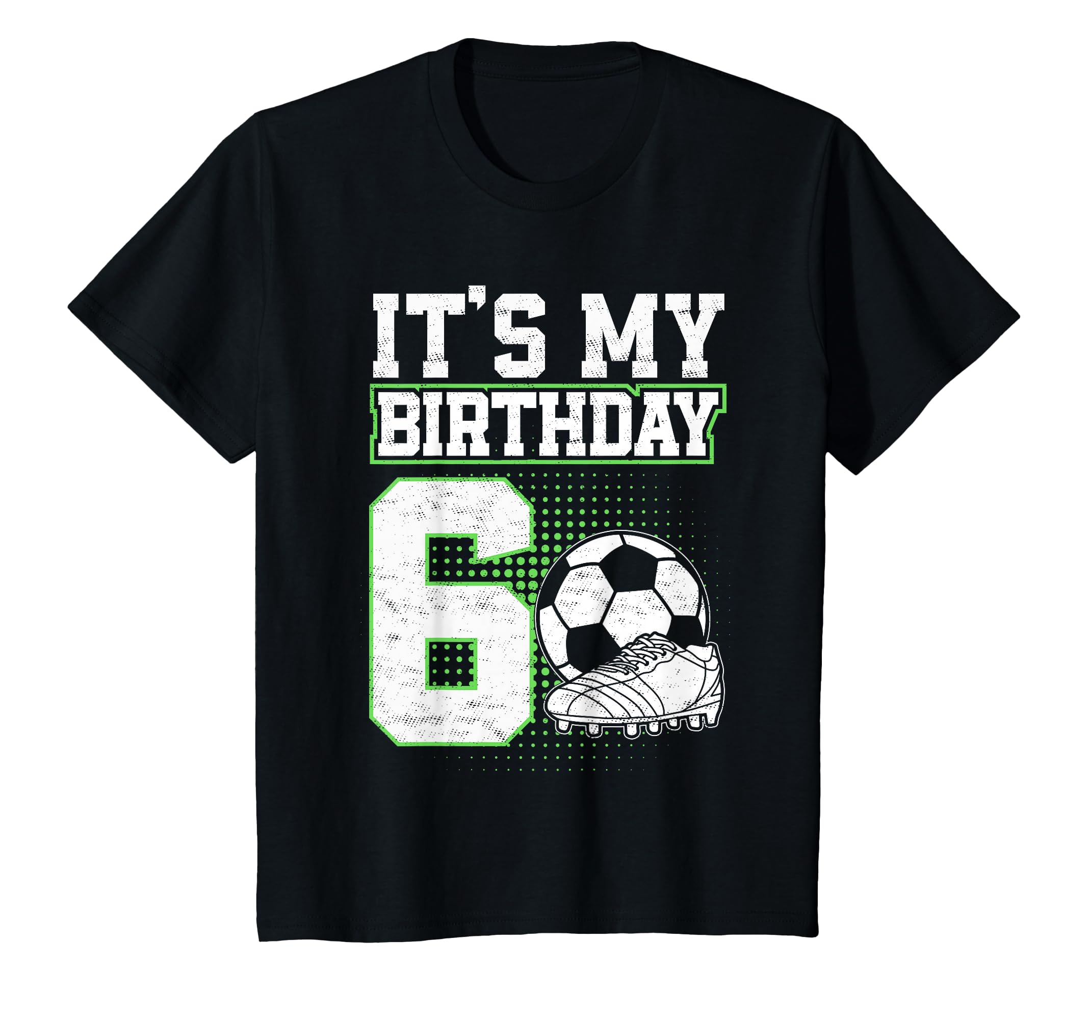 6 Year Old Soccer Its My 6Th Birthday T-Shirt - Graphic Print for Adults - T-Shirt, Sweatshirt, Hoodie