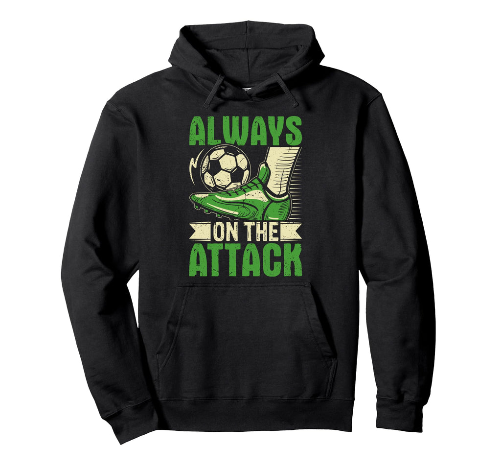 Soccer Always Attack Striker Mindset Hoodie - Custom Art Print for Adults - T-Shirt, Sweatshirt, Hoodie