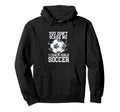 You Dont Scare Me I Coach Soccer Funny Hoodie - Novelty Apparel Unisex - T-Shirt, Sweatshirt, Hoodie