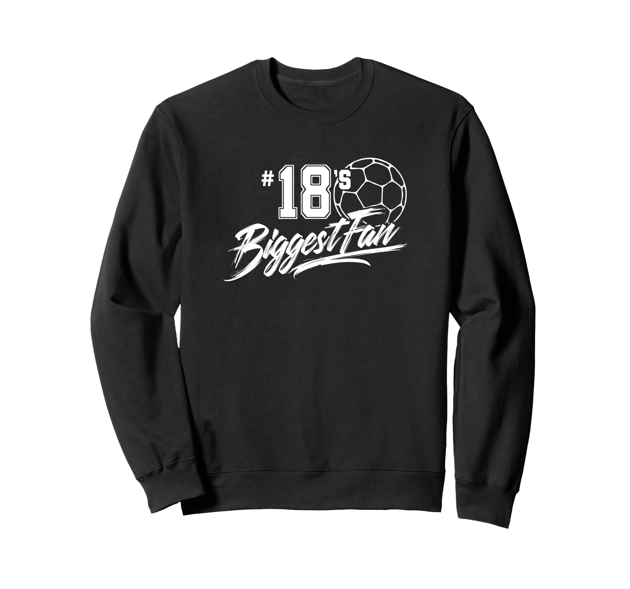 Number 18S Biggest Fan Soccer Sweatshirt - Casual Everyday Wear for Adults - T-Shirt, Sweatshirt, Hoodie