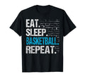 Eat Sleep Basketball Repeat T-Shirt - Casual Everyday Wear Men Women - T-Shirt, Sweatshirt, Hoodie