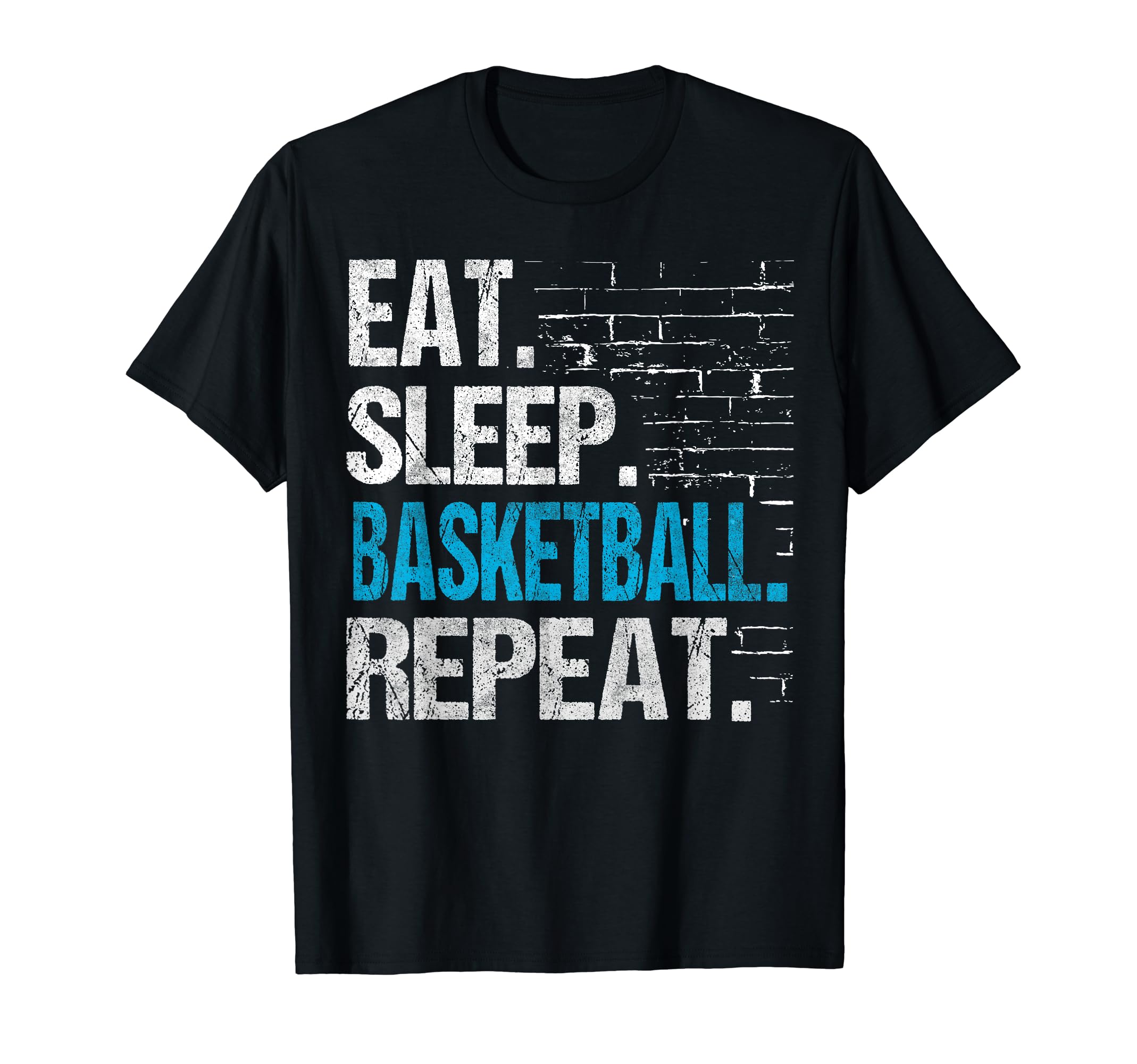 Eat Sleep Basketball Repeat T-Shirt - Casual Everyday Wear Men Women - T-Shirt, Sweatshirt, Hoodie