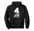 4 Soccer Birthday Gift Soccer Fan Hoodie - Fun Novelty Design Unisex - T-Shirt, Sweatshirt, Hoodie