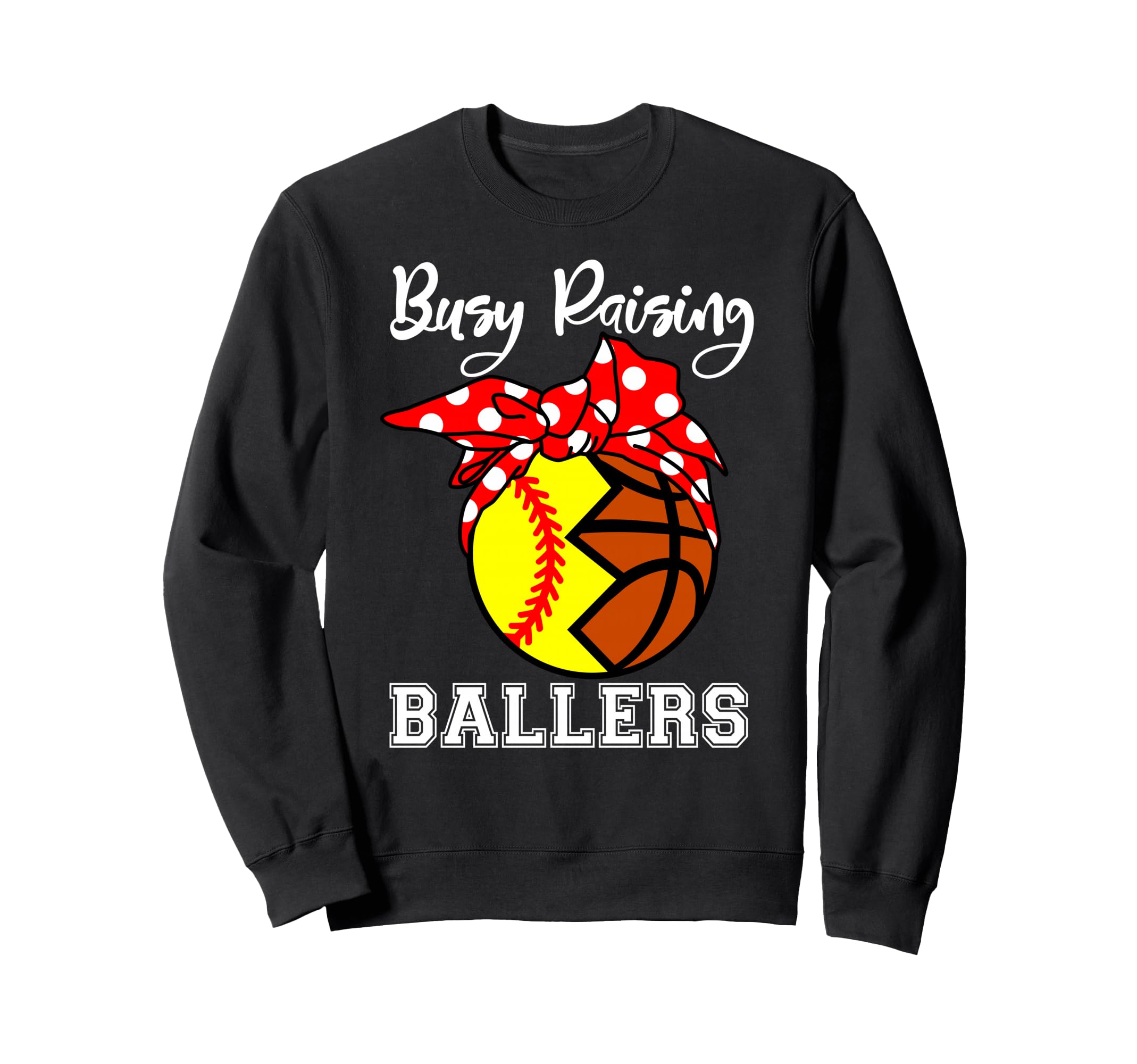 Busy Raising Ballers Funny Softball Sweatshirt - Unique Graphic Unisex - T-Shirt, Sweatshirt, Hoodie