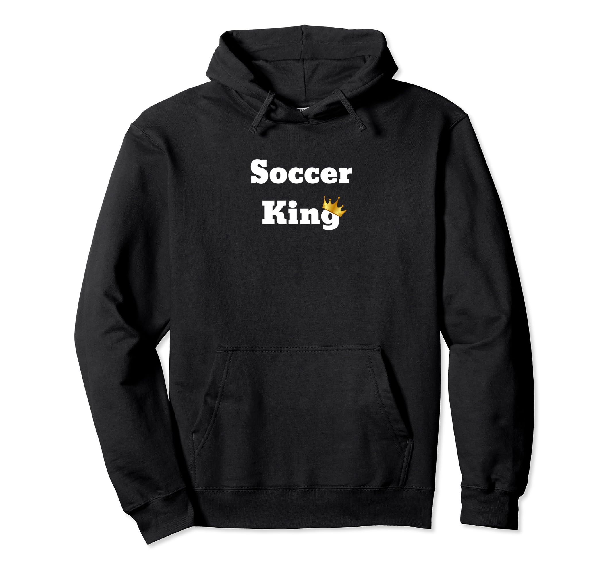 Fun Soccer King Hoodie - Unique Graphic Unisex - T-Shirt, Sweatshirt, Hoodie