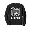 My Son Is Soccer Keeper Mom Soccer Sweatshirt - Unique Graphic Men Women - T-Shirt, Sweatshirt, Hoodie