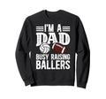 Im Dad Busy Raising Ballers Football Sweatshirt - Aesthetic Graphic Unisex - T-Shirt, Sweatshirt, Hoodie