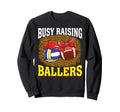 Busy Raising Ballers Volleyball Sweatshirt - Custom Art Print Unisex - T-Shirt, Sweatshirt, Hoodie