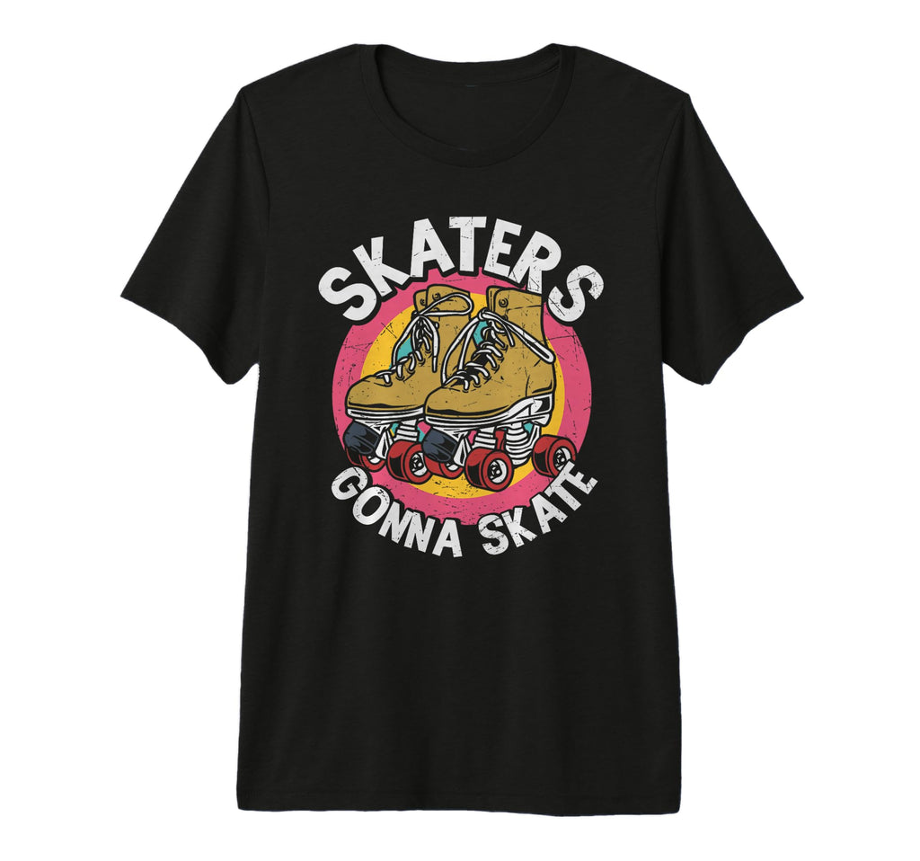 Skaters Gonna Skate Rollerskating Tri T-Shirt - Novelty Apparel for Adults - T-Shirt, Sweatshirt, Hoodie