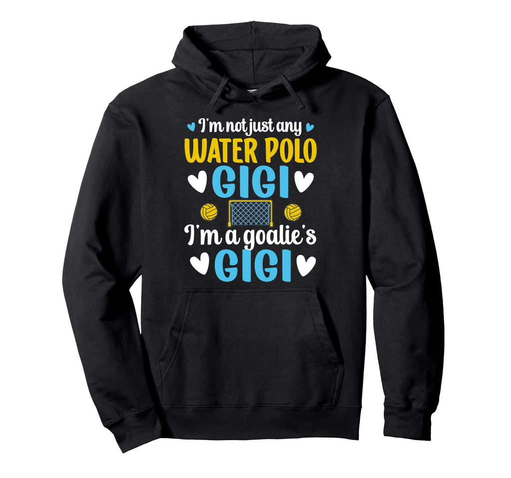 Im Water Polo Goalie Gigi Grandma Hoodie - Aesthetic Graphic Men Women - T-Shirt, Sweatshirt, Hoodie