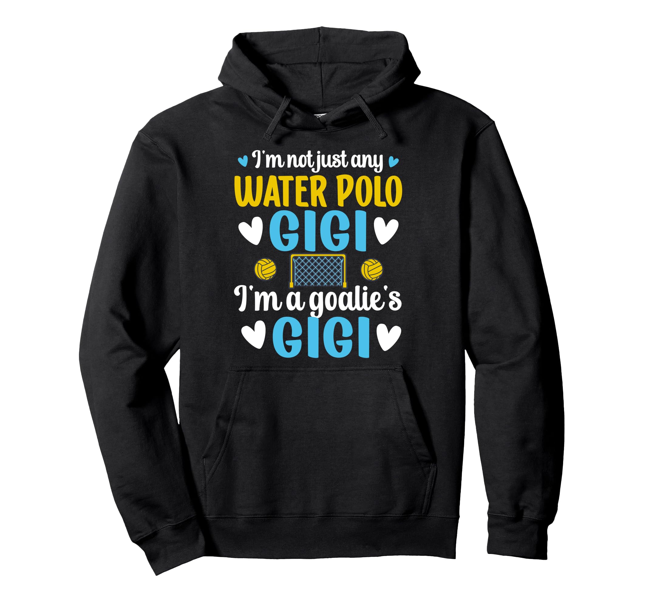 Im Water Polo Goalie Gigi Grandma Hoodie - Aesthetic Graphic Men Women - T-Shirt, Sweatshirt, Hoodie