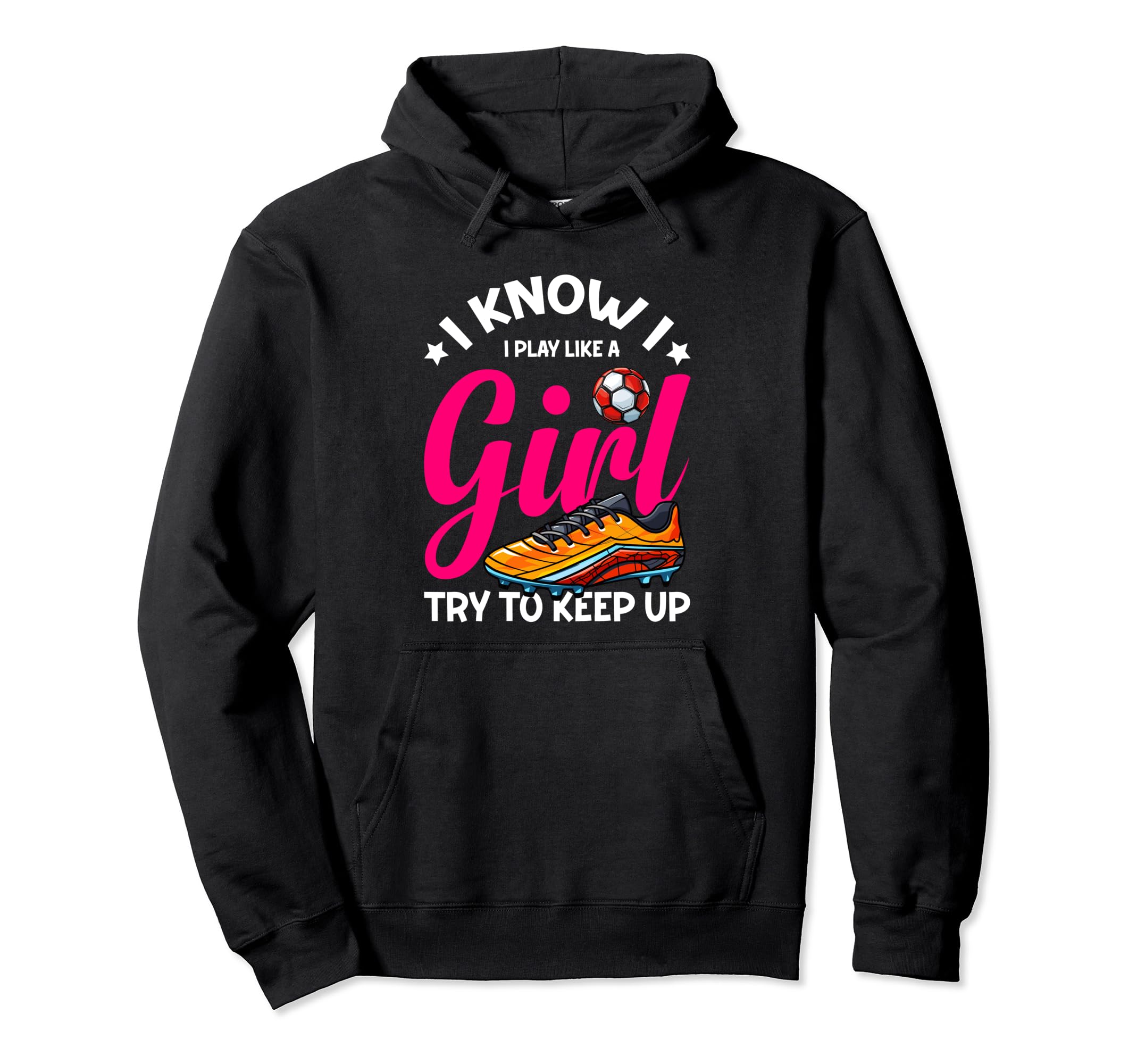 I Know I Play Like Soccer Hoodie - Fun Novelty Design for Adults - T-Shirt, Sweatshirt, Hoodie